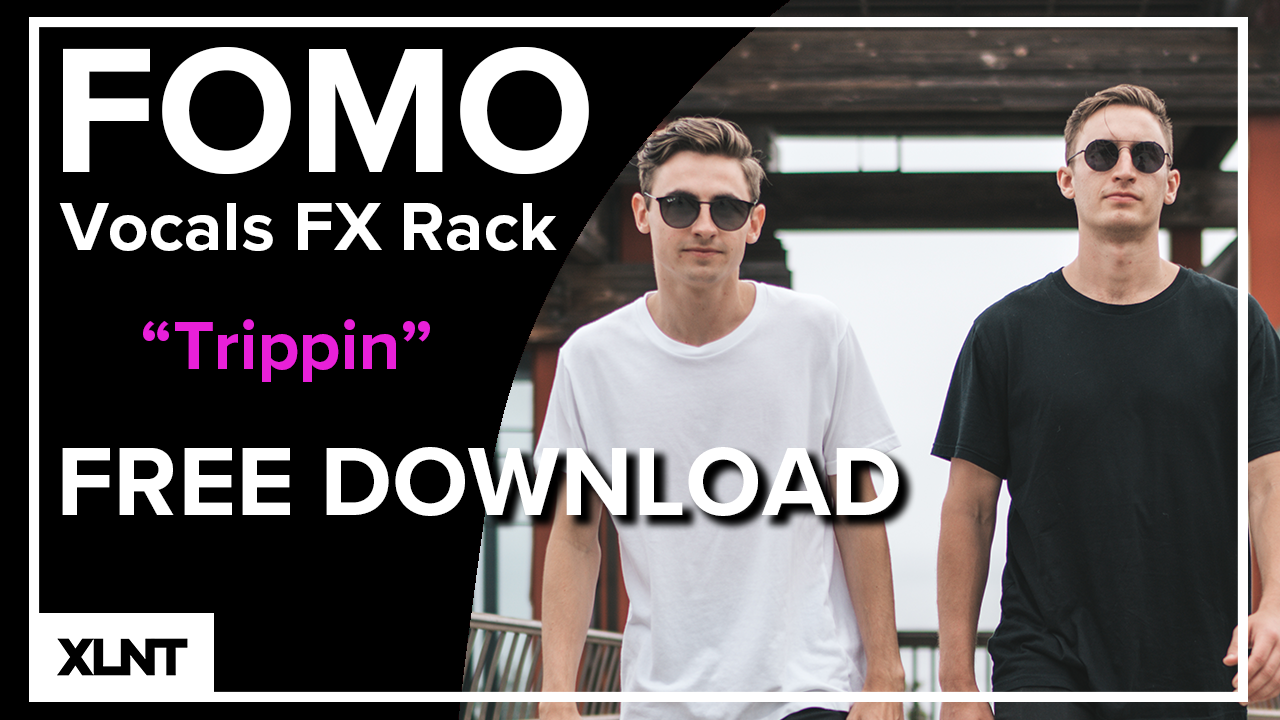 XLNT & FOMO - "Trippin" Vocal Rack
