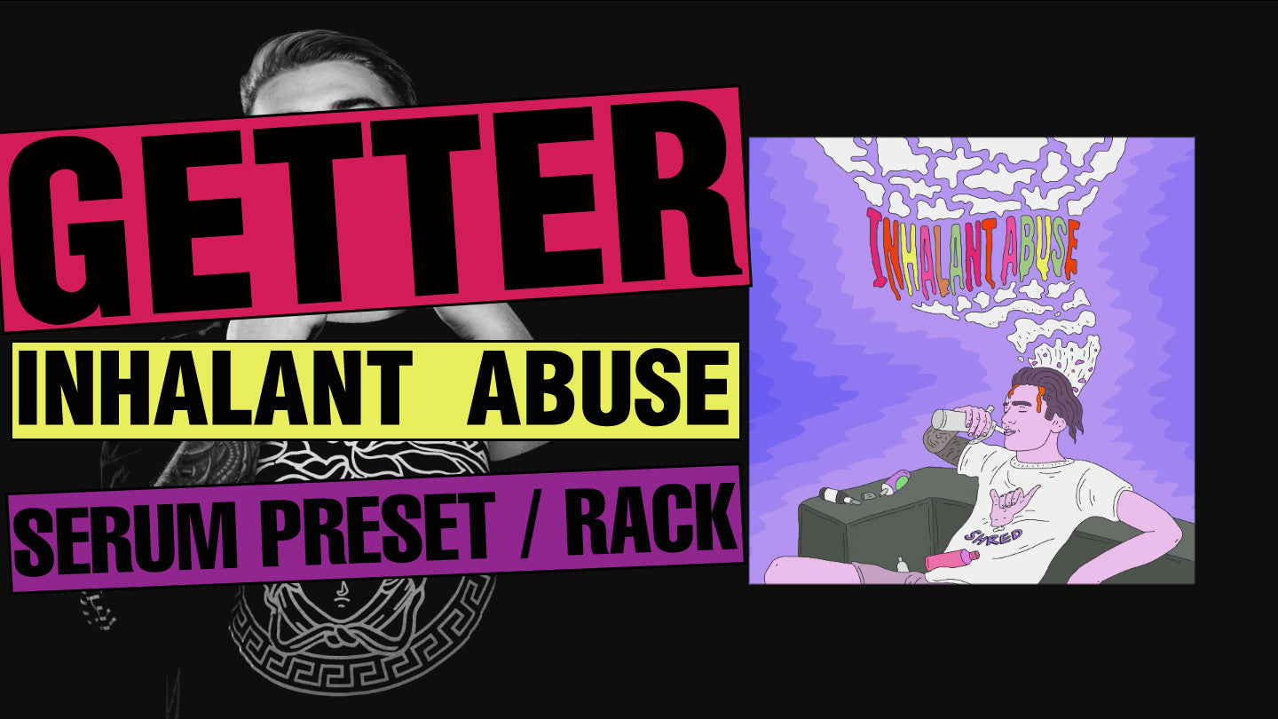Getter - Inhalant Abuse Serum Preset / Ableton FX Rack