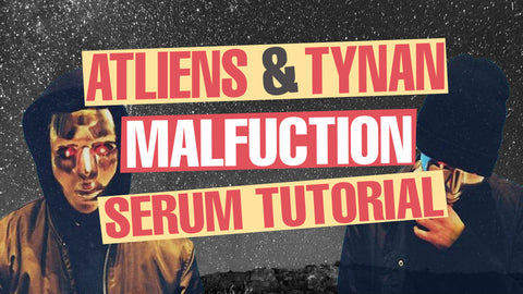 Atliens & Tynan - Malfunction Serum Preset / Ableton FX Rack