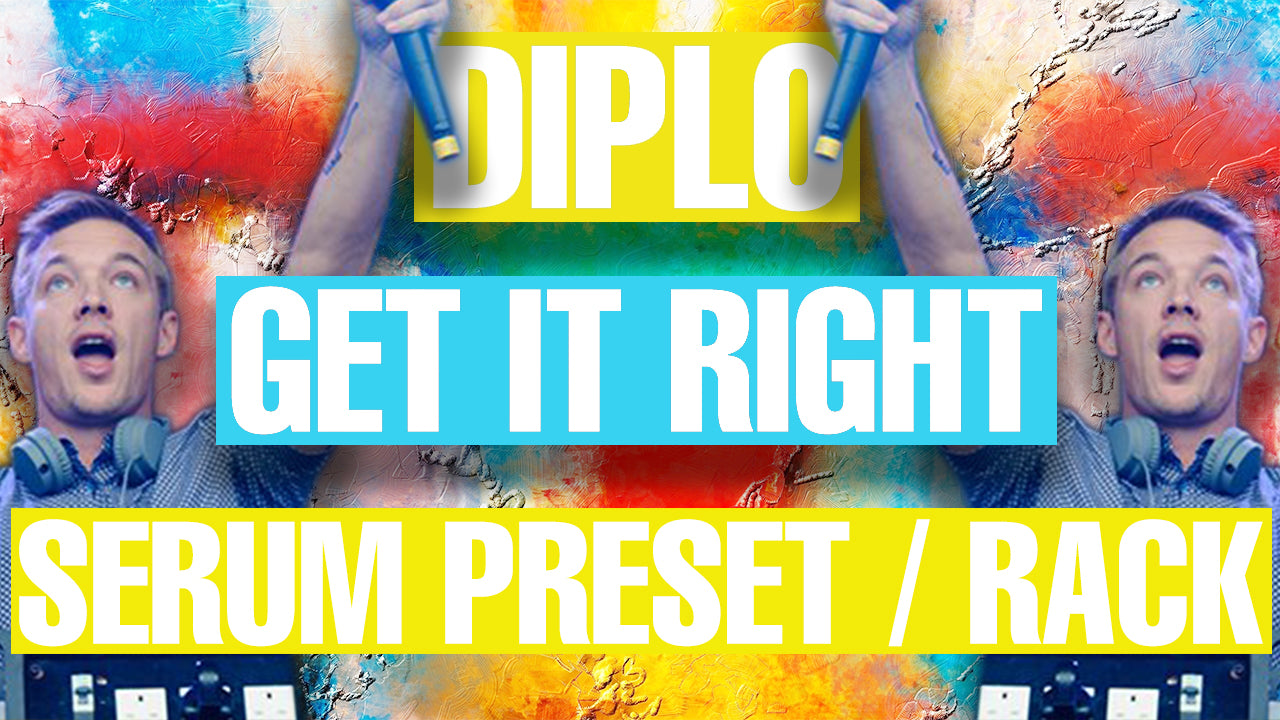 Diplo - Get It Right Serum Preset / Ableton FX Rack