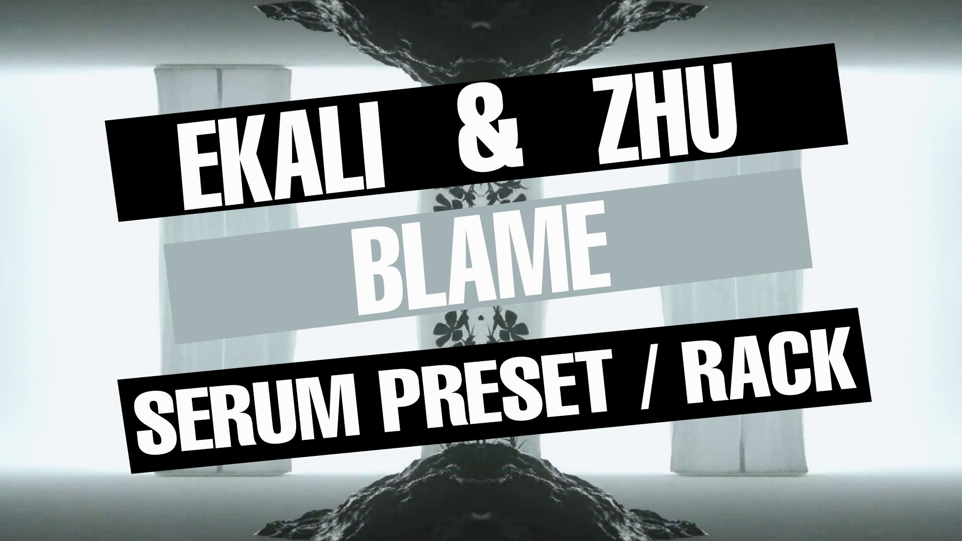 Ekali & Zhu - Blame Serum Preset / Ableton FX Rack
