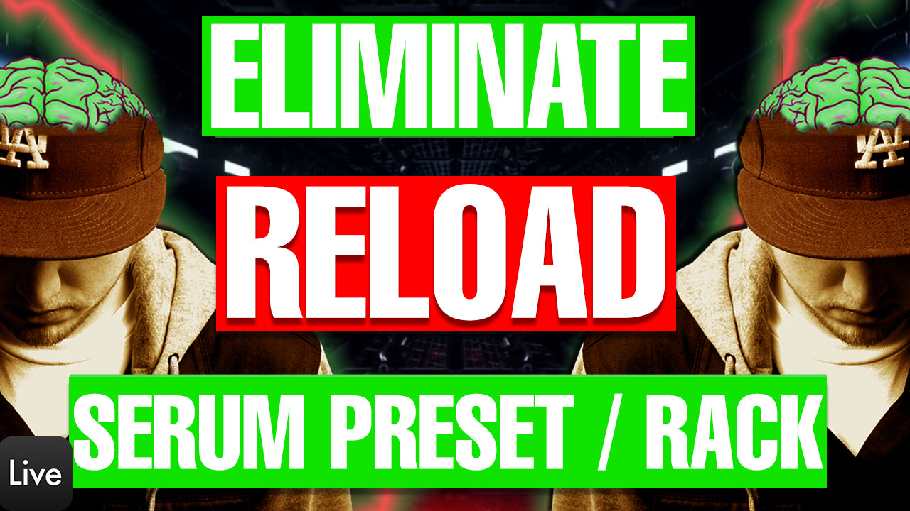 Eliminate - "Reload" Serum Presets and Ableton FX Rack