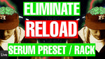 Eliminate - "Reload" Serum Presets and Ableton FX Rack