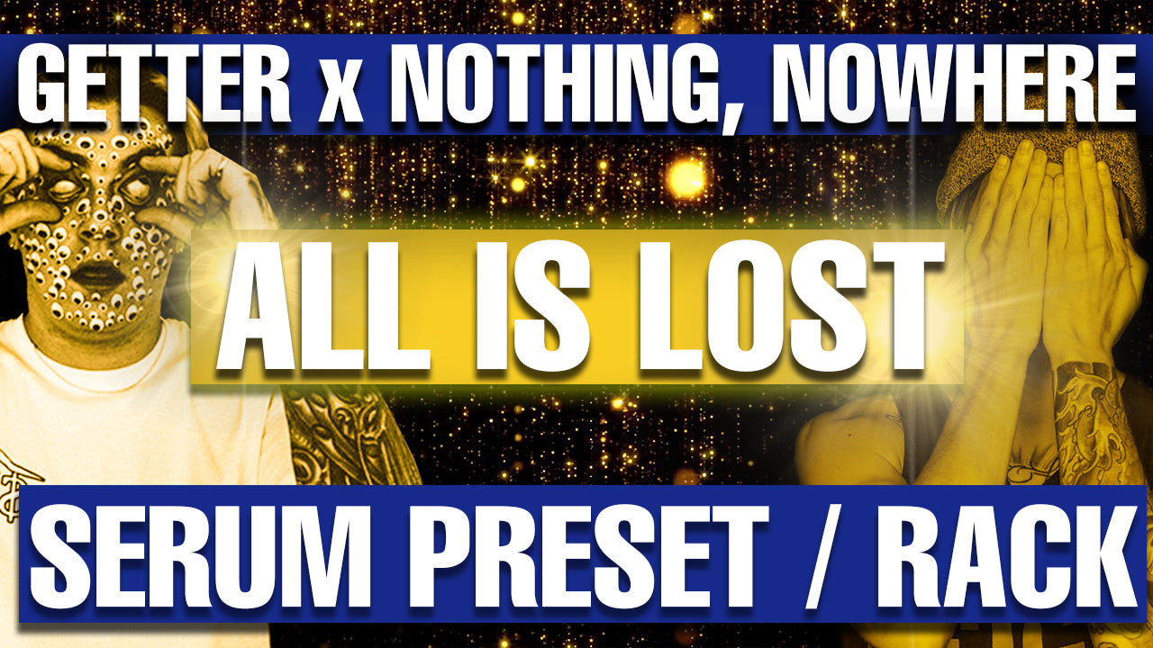 Getter x Nothing Nowhere - All Is Lost Serum Preset / Ableton FX Rack