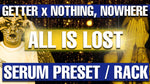 Getter x Nothing Nowhere - All Is Lost Serum Preset / Ableton FX Rack