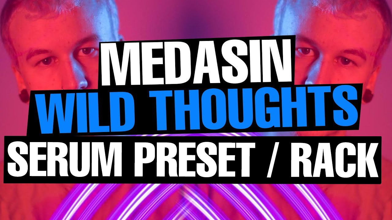 Medasin - Wild Thoughts (DJ Khaled / Rihanna Remix) Serum Preset / Ableton FX Rack