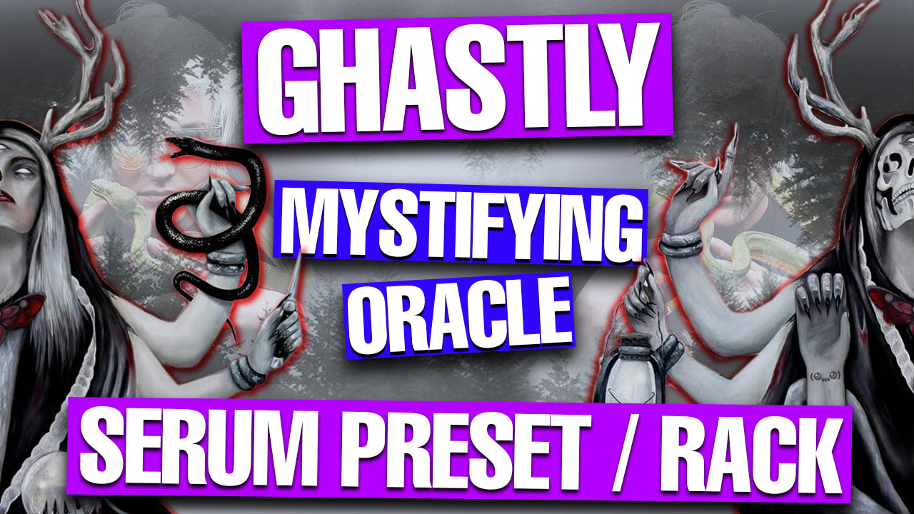 Ghastly - Mystifying Oracle Serum Presets / Racks