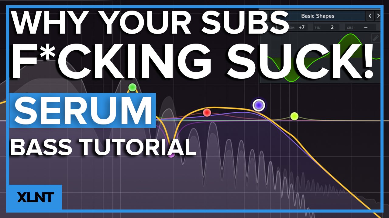 "Why Your Subs F*CKING Suck" Serum Preset