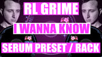 RL Grime - I Wanna Know Serum Preset / Ableton FX Rack