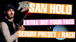 San Holo - I Still See Your Face Serum Presets / Ableton FX Rack