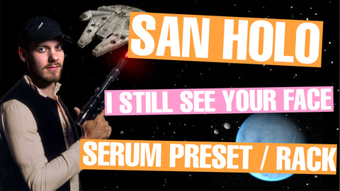 San Holo - I Still See Your Face Serum Presets / Ableton FX Rack