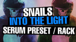 Snails - Into The Light Serum Preset / Ableton FX Rack
