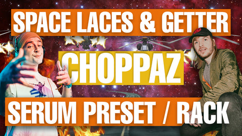 Space Laces & Getter - Choppa Serum Preset / Ableton FX Rack