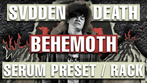 SVDDEN DEATH - BEHEMOTH Serum Presets / Ableton FX Racks