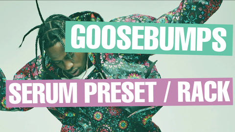 Travis Scott - Goosebumps (NGHTMRE Remix) Serum Presets