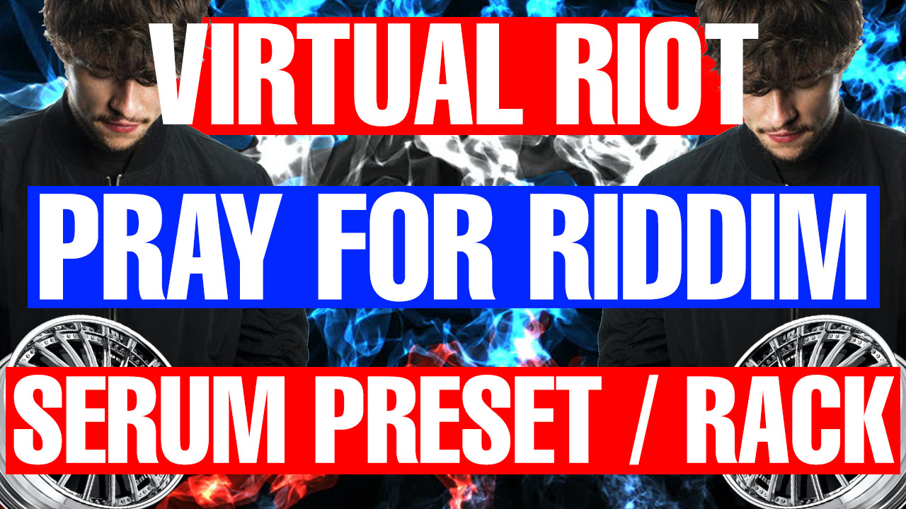 Virtual Riot - Pray For Riddim Serum Preset / Ableton FX Rack