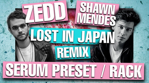 Shawn Mendes - "Lost In Japan" Zedd Remix Serum Presets & Ableton FX Racks