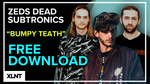 Zeds Dead & Subtronics - “Bumpy Teeth” Serum Preset and Ableton FX Rack